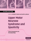 Upper Motor Neurone Syndrome and Spasticity : Clinical Management and Neurophysiology - Book