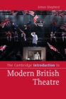 The Cambridge Introduction to Modern British Theatre - Book