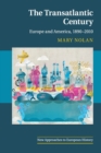 The Transatlantic Century : Europe and America, 1890-2010 - Book