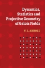 Dynamics, Statistics and Projective Geometry of Galois Fields - Book