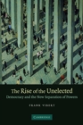 The Rise of the Unelected : Democracy and the New Separation of Powers - Book