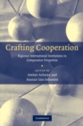 Crafting Cooperation : Regional International Institutions in Comparative Perspective - Book
