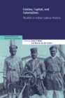 Coolies, Capital and Colonialism : Studies in Indian Labour History - Book
