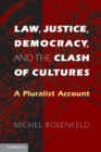 Law, Justice, Democracy, and the Clash of Cultures : A Pluralist Account - Book