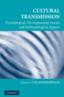 Cultural Transmission : Psychological, Developmental, Social, and Methodological Aspects - Book
