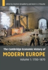 The Cambridge Economic History of Modern Europe: Volume 1, 1700-1870 - Book