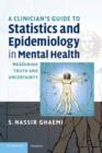 A Clinician's Guide to Statistics and Epidemiology in Mental Health : Measuring Truth and Uncertainty - Book