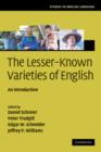 The Lesser-Known Varieties of English : An Introduction - Book