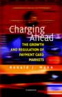 Charging Ahead : The Growth and Regulation of Payment Card Markets around the World - Book