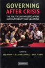 Governing after Crisis : The Politics of Investigation, Accountability and Learning - Book