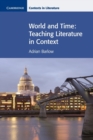 World and Time : Teaching Literature in Context - Book