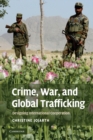 Crime, War, and Global Trafficking : Designing International Cooperation - Book