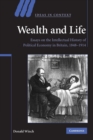 Wealth and Life : Essays on the Intellectual History of Political Economy in Britain, 1848-1914 - Book