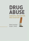 Drug Abuse : Concepts, Prevention, and Cessation - Book