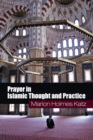 Prayer in Islamic Thought and Practice - Book