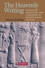 The Heavenly Writing : Divination, Horoscopy, and Astronomy in Mesopotamian Culture - Book