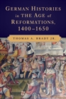 German Histories in the Age of Reformations, 1400-1650 - Book