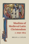 Muslims of Medieval Latin Christendom, c.1050-1614 - Book