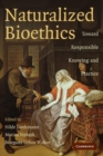 Naturalized Bioethics : Toward Responsible Knowing and Practice - Book