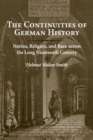 The Continuities of German History : Nation, Religion, and Race across the Long Nineteenth Century - Book