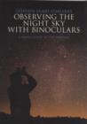 Stephen James O'Meara's Observing the Night Sky with Binoculars : A Simple Guide to the Heavens - Book