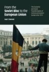 From the Soviet Bloc to the European Union : The Economic and Social Transformation of Central and Eastern Europe since 1973 - Book