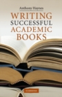 Writing Successful Academic Books - Book
