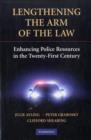 Lengthening the Arm of the Law : Enhancing Police Resources in the Twenty-First Century - Book