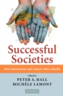 Successful Societies : How Institutions and Culture Affect Health - Book