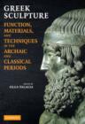 Greek Sculpture : Function, Materials, and Techniques in the Archaic and Classical Periods - Book