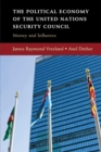 The Political Economy of the United Nations Security Council : Money and Influence - Book