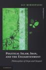 Political Islam, Iran, and the Enlightenment : Philosophies of Hope and Despair - Book