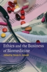Ethics and the Business of Biomedicine - Book