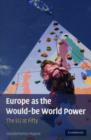 Europe as the Would-be World Power : The EU at Fifty - Book