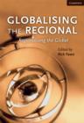 Globalising the Regional, Regionalising the Global: Volume 35, Review of International Studies - Book