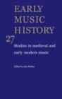 Early Music History: Volume 27 : Studies in Medieval and Early Modern Music - Book