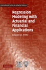 Regression Modeling with Actuarial and Financial Applications - Book