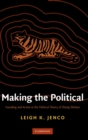 Making the Political : Founding and Action in the Political Theory of Zhang Shizhao - Book
