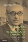 Kurt Goedel and the Foundations of Mathematics : Horizons of Truth - Book