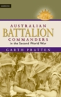 Australian Battalion Commanders in the Second World War - Book