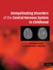 Demyelinating Disorders of the Central Nervous System in Childhood - Book