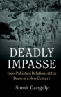 Deadly Impasse : Indo-Pakistani Relations at the Dawn of a New Century - Book