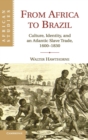 From Africa to Brazil : Culture, Identity, and an Atlantic Slave Trade, 1600-1830 - Book