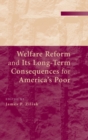 Welfare Reform and its Long-Term Consequences for America's Poor - Book