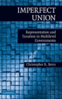 Imperfect Union : Representation and Taxation in Multilevel Governments - Book