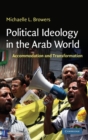 Political Ideology in the Arab World : Accommodation and Transformation - Book