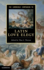 The Cambridge Companion to Latin Love Elegy - Book