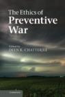 The Ethics of Preventive War - Book