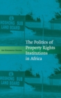 The Politics of Property Rights Institutions in Africa - Book