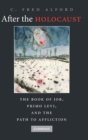 After the Holocaust : The Book of Job, Primo Levi, and the Path to Affliction - Book